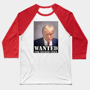 TRUMP MUGSHOT WANTED Baseball T-Shirt